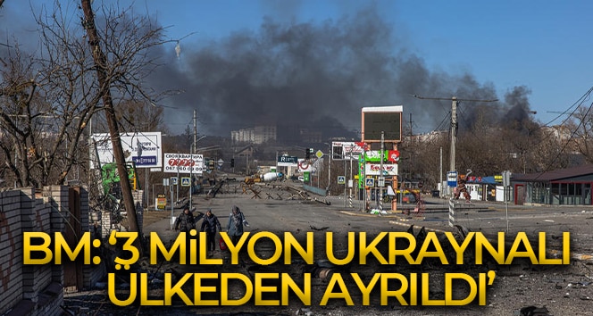 BM: ‘3 milyon Ukraynalı ülkeden ayrıldı’