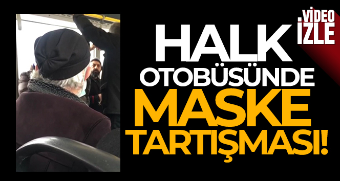 Bursa’da halk otobüsünde maske tartışması