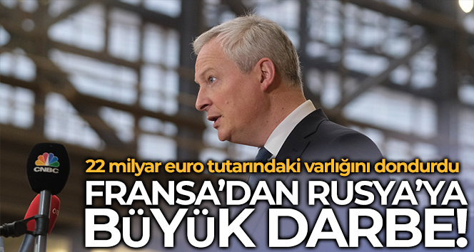 Fransa, Rusya Merkez Bankası’nın 22 milyar euro tutarındaki varlığını dondurdu
