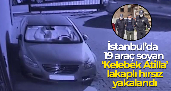İstanbul’da 19 araç soyan ‘Kelebek Atilla’ lakaplı hırsız yakalandı