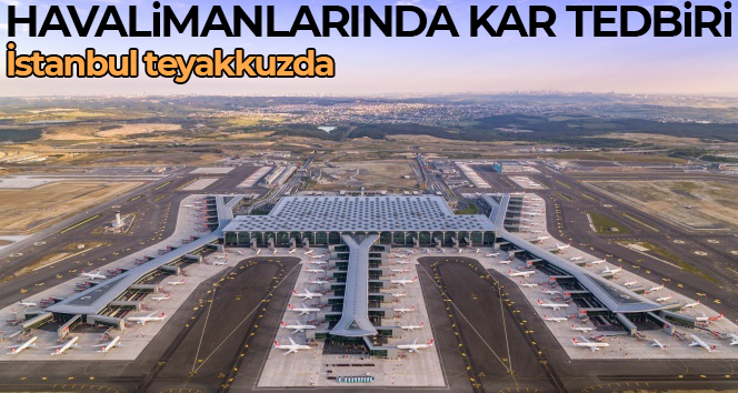 İstanbul’daki havalimanlarında kar tedbiri