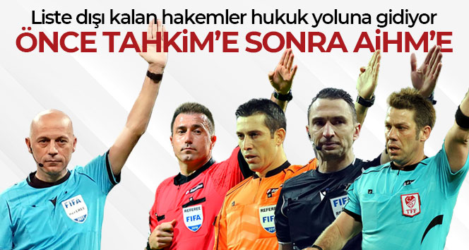 Liste dışı kalan hakemler önce Tahkim Kurulu’na sonra AİHM’e gidecek