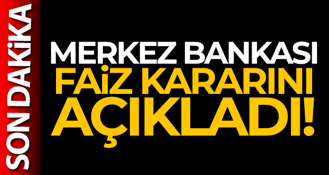 Merkez Bankası faiz kararını açıkladı!