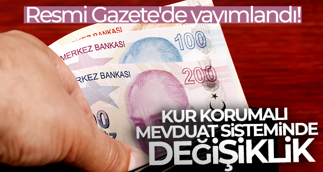 Resmi Gazete’de yayımlandı! Kur korumalı mevduat sisteminde değişiklik