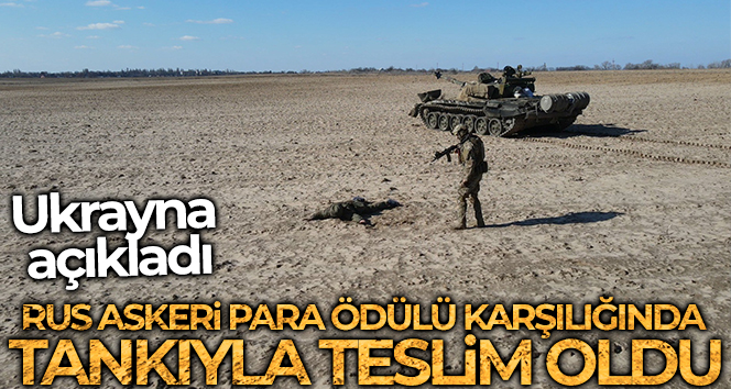 Rus askeri para ödülü karşılığında tankıyla beraber Ukrayna’ya teslim oldu