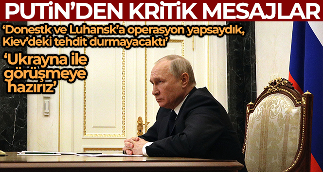 Rusya Devlet Başkanı Putin: ‘Ukrayna ile görüşmeye hazırız’
