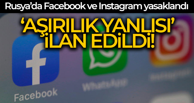 Rusya’da Facebook ve Instagram yasaklandı