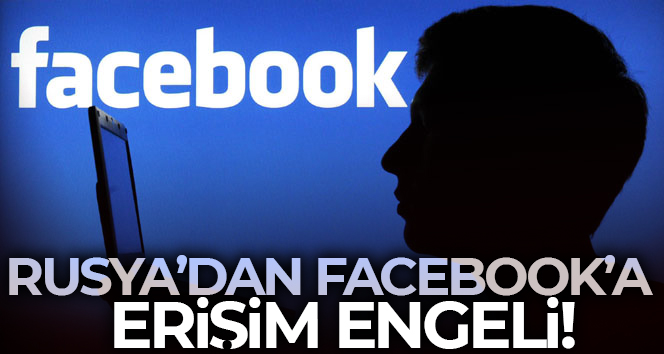 Rusya’dan Facebook’a erişim engeli