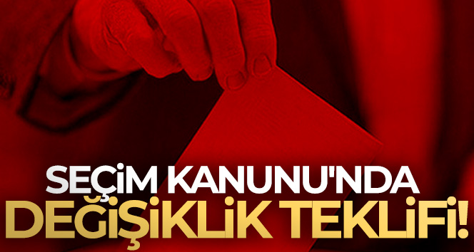 Seçim Kanunu’nda değişiklik teklifi!