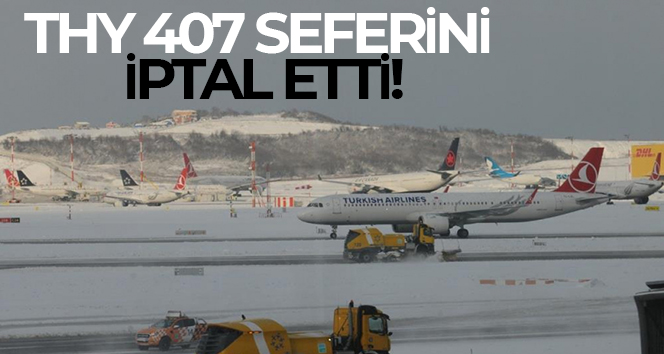 THY bugün yapılması planlanan 407 seferini iptal etti