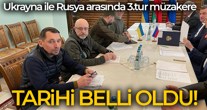 Ukrayna ile Rusya arasında 3. tur görüşme! Tarihi belli oldu