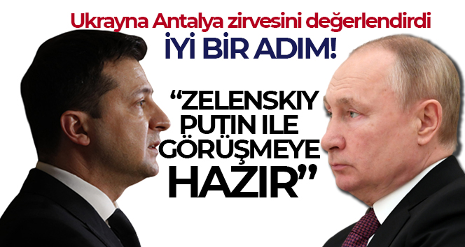 Ukrayna: ‘Zelenskiy, Putin ile görüşmeye hazır’