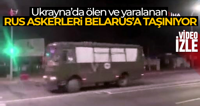 Ukrayna’da ölen ve yaralanan Rus askerleri Belarus’a taşınıyor