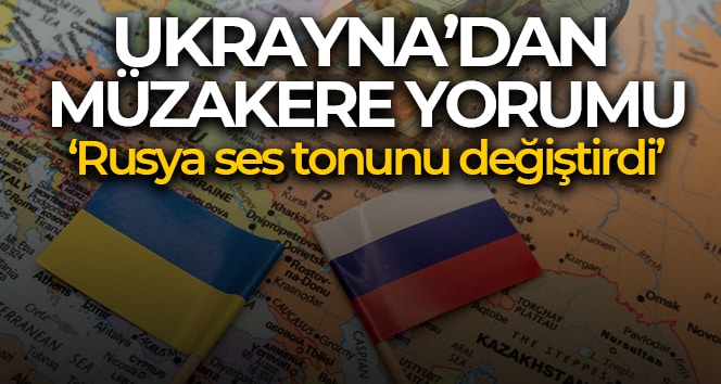 Ukrayna’dan Rusya ile müzakereler hakkında: ‘Rusya ses tonunu değiştirdi’