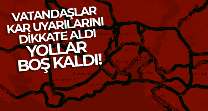 Vatandaşlar kar uyarılarını dikkate aldı, yollar boş kaldı