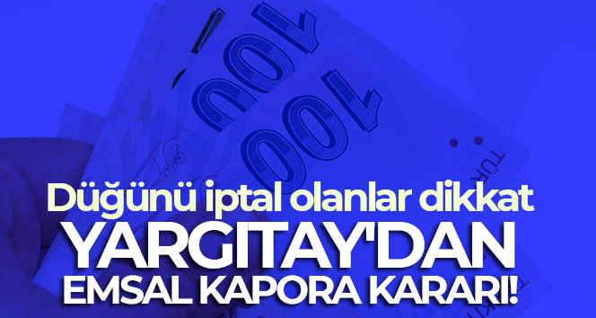 Yargıtay’dan emsal kapora kararı