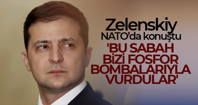 Zelenskiy NATO’da konuştu: ‘Bu sabah bizi fosfor bombalarıyla vurdular’