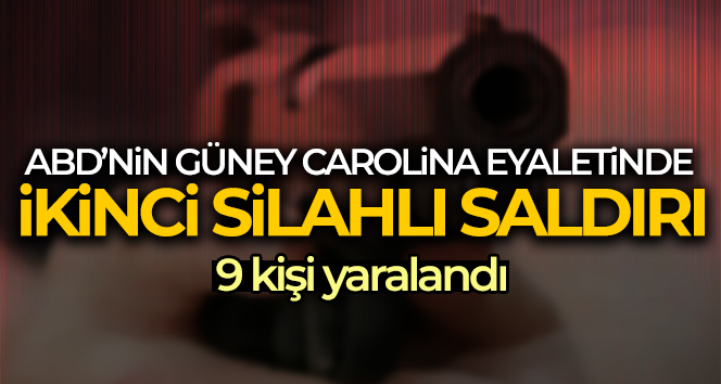 ABD’nin Güney Carolina eyaletinde ikinci silahlı saldırı: 9 yaralı