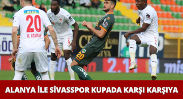 DG Sivasspor ile Aytemiz Alanyaspor Yarı Finalde Karşılaşacak