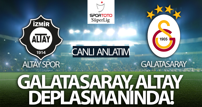 Altay – Galatasaray Maçı Canlı Anlatım