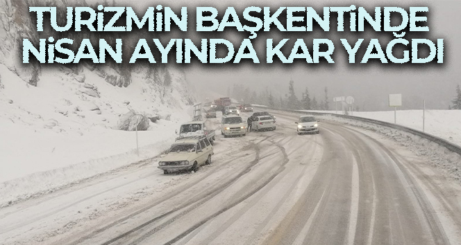 Antalya’ya nisan ayında kar yağdı