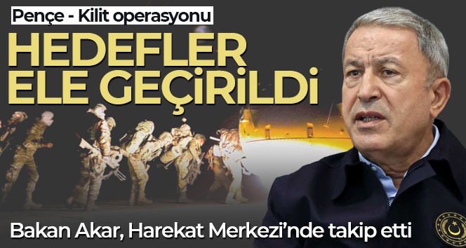 Bakan Akar’dan operasyona yönelik kritik açıklamalar