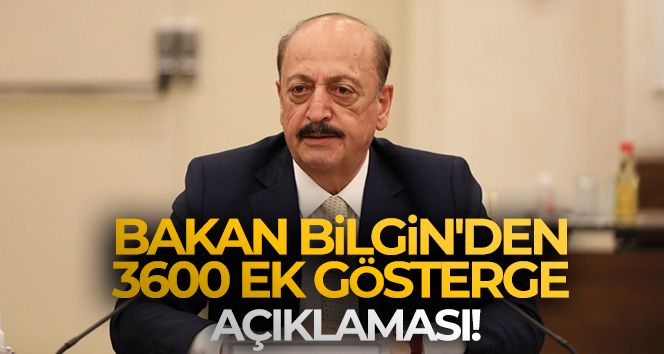 Bakan Bilgin’den 3600 ek gösterge açıklaması: ‘Çalışmamız son aşamasına geldi’