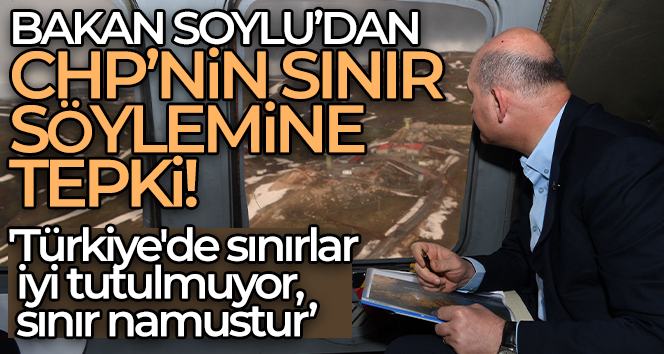Bakan Soylu’dan CHP’nin sınır söylemine tepki