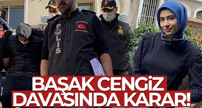 Başak Cengiz davasında karar!