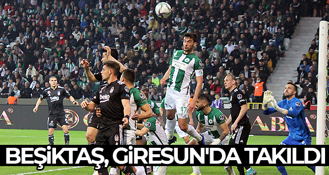 Beşiktaş, Giresun’da takıldı