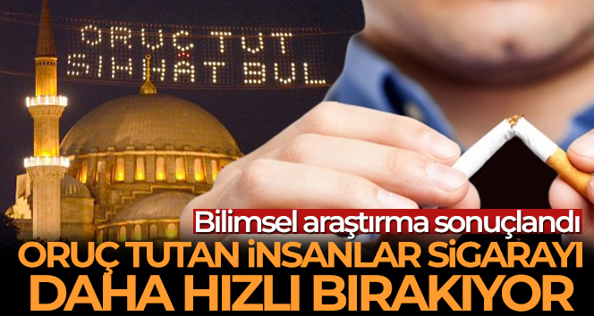 Bilimsel araştırma sonuçlandı: Oruç tutan insanlar sigarayı daha hızlı bırakıyor