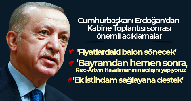 Cumhurbaşkanı Erdoğan: ‘Fiyatlardaki balon sönecek’
