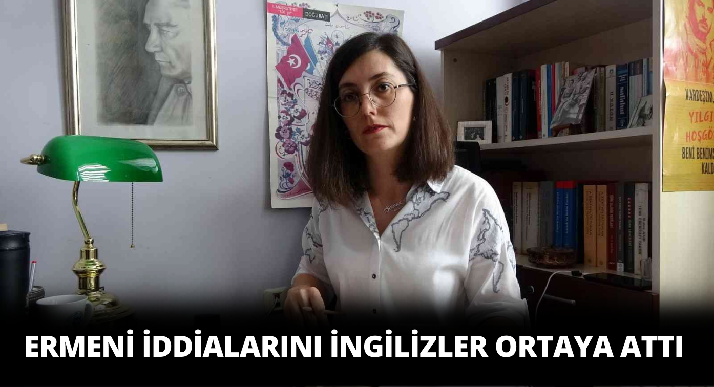 Ermeni Soykırımı İddialarını ilk Olarak İngilizler Ortaya Attı