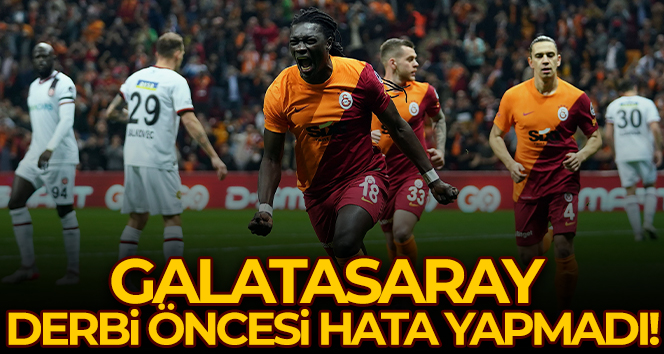Galatasaray derbi öncesi hata yapmadı!