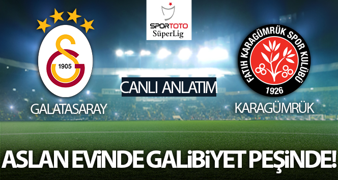 Galatasaray – Fatih Karagümrük Maçı Canlı Anlatım!