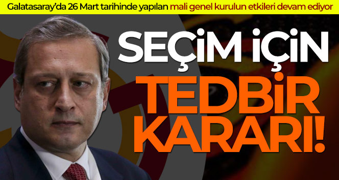 Galatasaray’da seçim için tedbir kararı