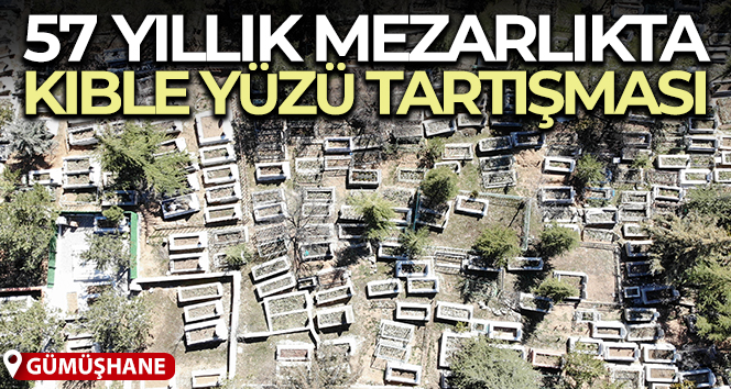 Gümüşhane’de ‘çarpık mezarlaşma’ kıbleyi şaşırttı