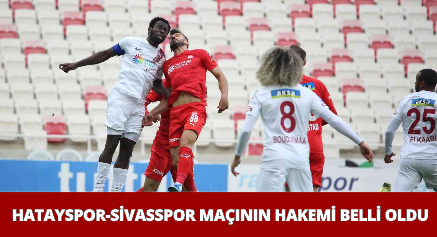 Hatayspor-Sivasspor Maçının Hakemi Belli Oldu!