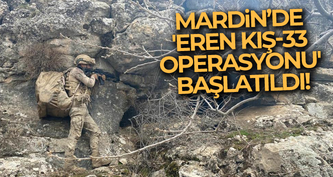 İçişleri Bakanlığı, Mardin’de ‘Eren Kış-33 Operasyonu’ başlattı