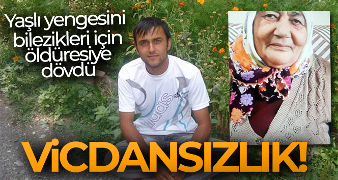 Iğdır’da 75 yaşındaki yengesini bilezikleri için öldüresiye dövdü