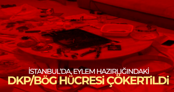 İstanbul’da, eylem hazırlığındaki DKP/BÖG hücresi çökertildi