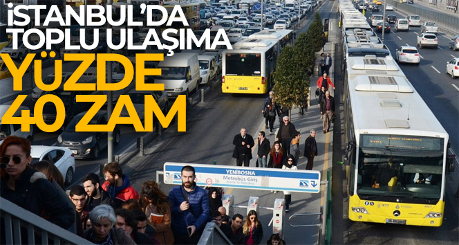 İstanbul’da toplu ulaşıma zam!