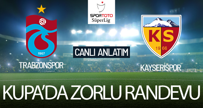 MAÇ ANLATIM | Trabzonspor Kayserispor maçı