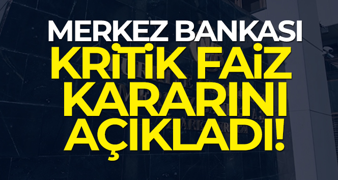 Merkez Bankası faiz kararını açıkladı