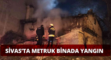 Sivas’ta Boş Binada Yangın Çıktı