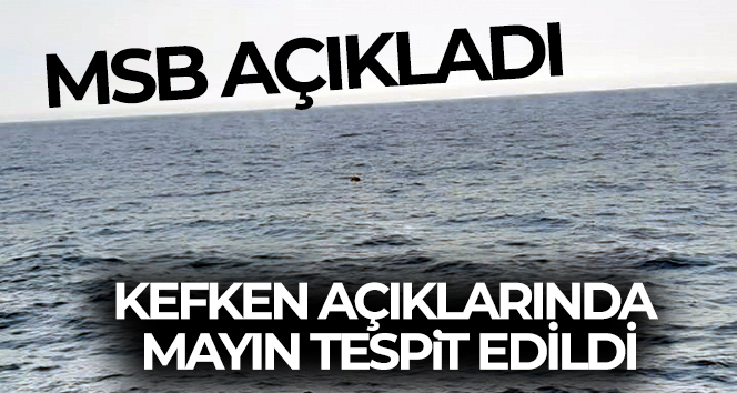 MSB: Kefken açıklarında mayın tespit edildi