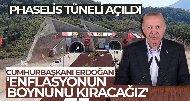 Phaselis Tüneli açıldı… Cumhurbaşkanı Erdoğan: ‘Enflasyonun boynunu kıracağız’
