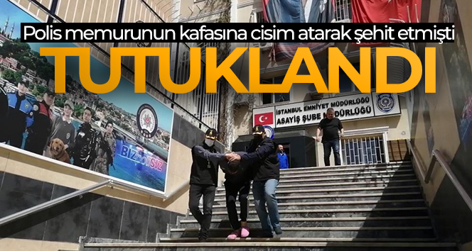 Polis memurunun kafasına cisim atarak şehit eden zanlı tutuklandı
