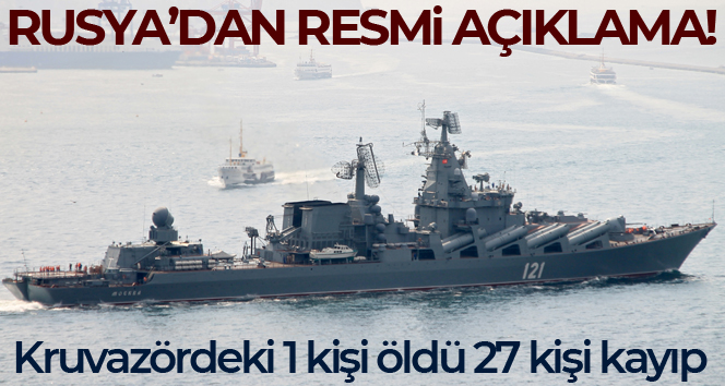 Rusya Savunma Bakanlığı: ‘Moskova kruvazöründe 1 kişi öldü, 27 kişi ise kayıp’