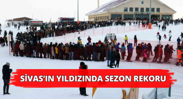Sivas Yıldız Dağı Kış Sporları Turizm Merkezinden Sezon Rekoru!